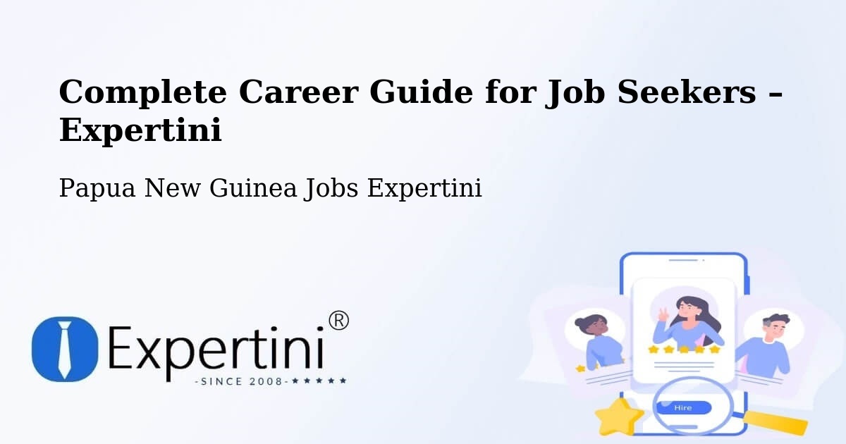 Career Guide for Job Seekers – Okapa - Okapa, Papua New Guinea Jobs Expertini
