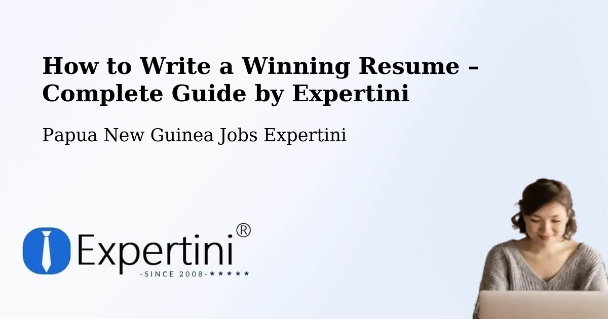 Resume Writing Guide for Job Seekers – Okapa - Okapa, Papua New Guinea Jobs Expertini